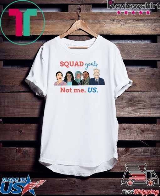 Not me Us Alexandria Nina Rashida Ilhan Women in Politics Squad AOC Bernie Sanders Election 2020 Gift T-Shirt