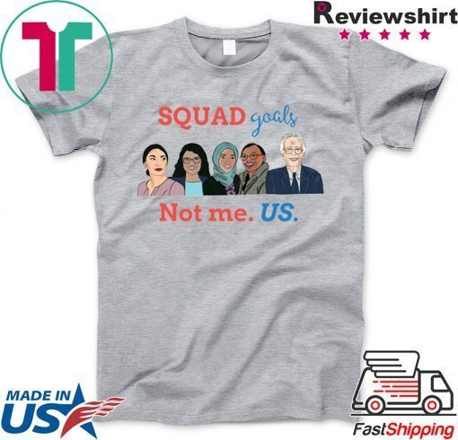 Not me Us Alexandria Nina Rashida Ilhan Women in Politics Squad AOC Bernie Sanders Election 2020 Gift T-Shirt