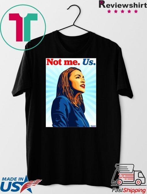 Not me Us Bernie 2020 AOC Gift T-Shirt