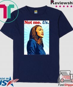 Not me Us Bernie 2020 AOC Gift T-Shirt