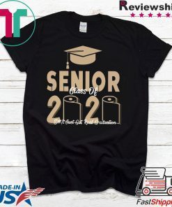 Official Senior Class Of 2020 shit just real graduation original T-Shirt