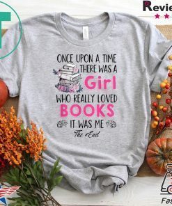 Once upon a time there was girl who really loved books Gift T-Shirts