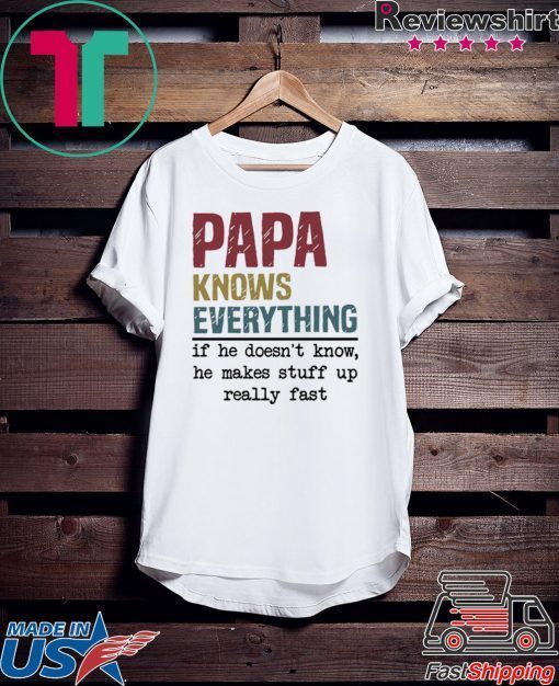 PaPa knows everything if he doesn’t know Gift T-Shirt