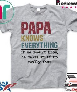 PaPa knows everything if he doesn’t know Gift T-Shirt