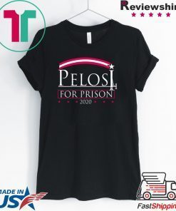 Pelosi For Prison Gift T-Shirt