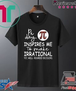 Pi Day Inspires Me To Make Irrational Men's T-Shirt