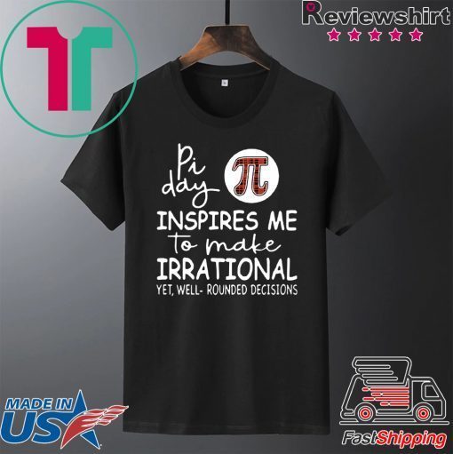 Pi Day Inspires Me To Make Irrational Men's T-Shirt