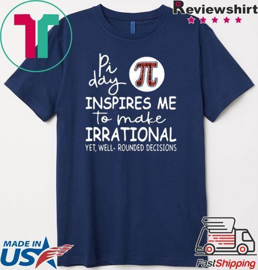 Pi Day Inspires Me To Make Irrational Men's T-Shirt