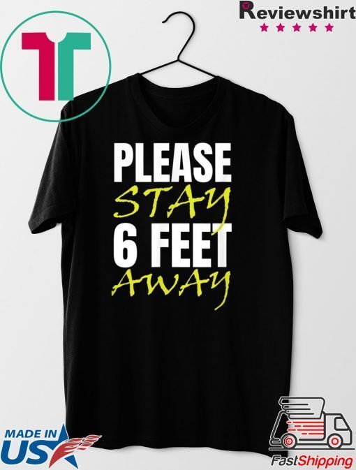 Please Stay 6 Feet Away Gift T-Shirts