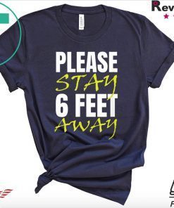 Please Stay 6 Feet Away Gift T-Shirts