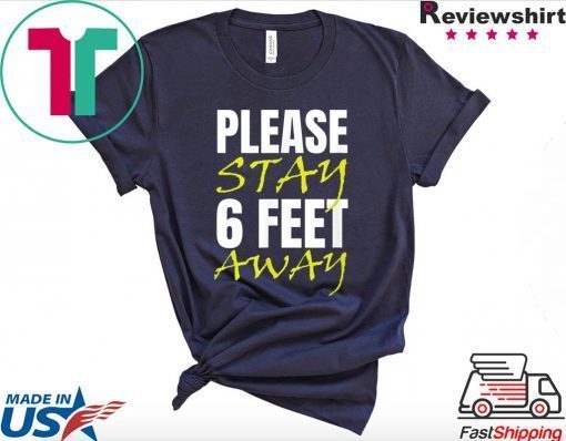 Please Stay 6 Feet Away Gift T-Shirts