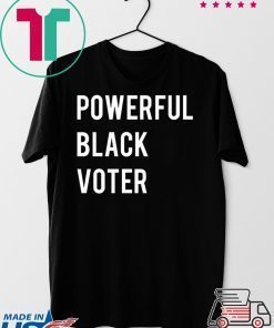 Powerful Black Voter Gift T-Shirt