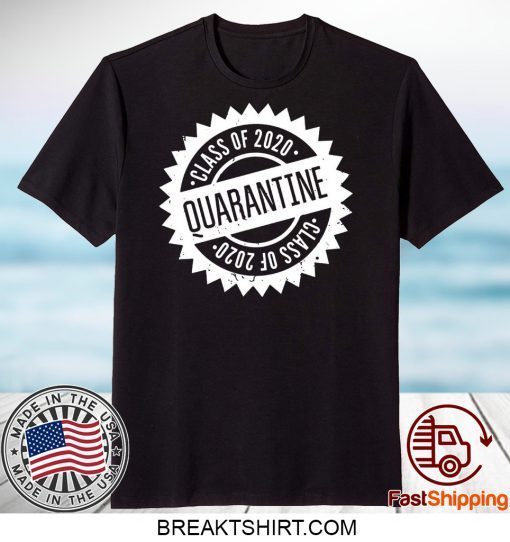 Quarantine Shirt Class Of 2020 Seniors 2020 Senior Quarantine Gift T-Shirt