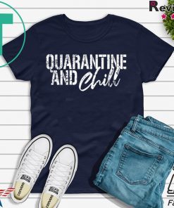 Quarantine and chill Social Distancing Gift T-Shirts