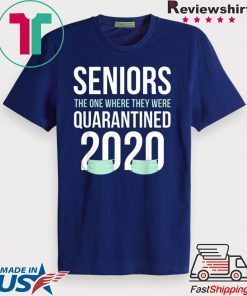 Quarantined 2020 Seniors The One Where They Were Quarantine Gift T-Shirt