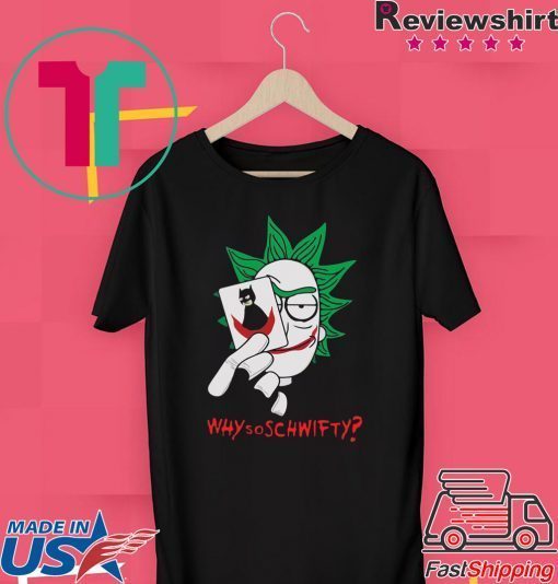 Rick and Morty Joker why so schwifty Gift T-Shirt