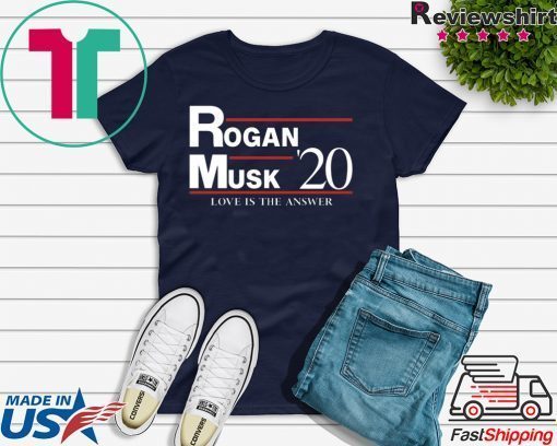 Rogan Musk 2020 Love Is The Answer Gift T-Shirt