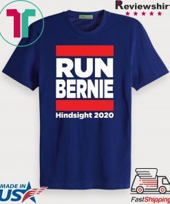 Run Bernie Hindsight 2020 Limited T-Shirts