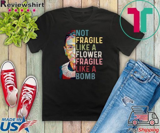 Ruth Bader Ginsburg not Fragile like a flower Fragile like a bomb Official T-Shirt