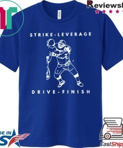 STRIKE-LEVERAGE-DRIVE-FINISH Gift T-Shirt