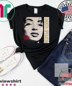 Sade Smooth Operator Gift T-Shirts