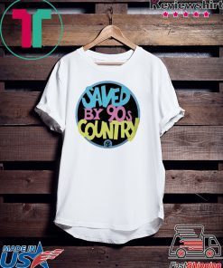 Saved By 90s Country Gift T-Shirts