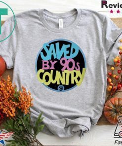 Saved By 90s Country Gift T-Shirts