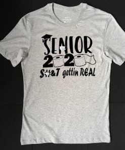 Senior 2020 Shit Gettin Real Funny Toilet Paper Apocalypse Limited T-Shirts