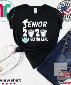 Senior 2020 Shit Gettin Real Funny Toilet Paper Apocalypse Gift T-Shirts