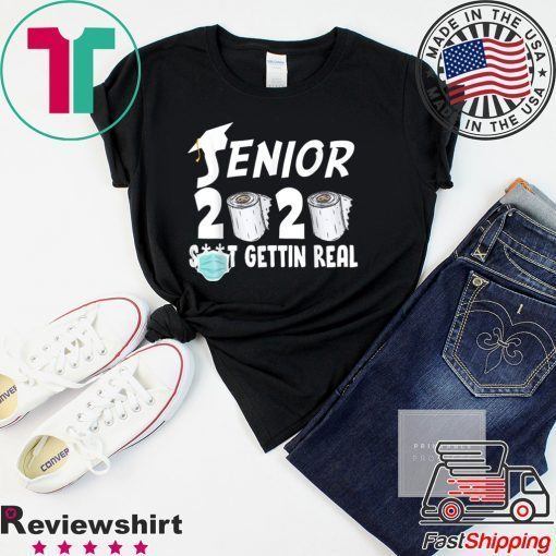 Senior 2020 Shit Gettin Real Funny Toilet Paper Apocalypse Gift T-Shirts