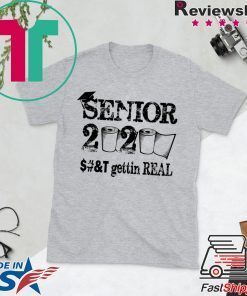 Senior 2020 Shit Gettin Real Funny Toilet Paper Apocalypse Gift T-Shirt