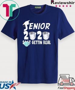 Senior 2020 Shit Gettin Real Funny Toilet Paper Apocalypse Gift T-Shirts