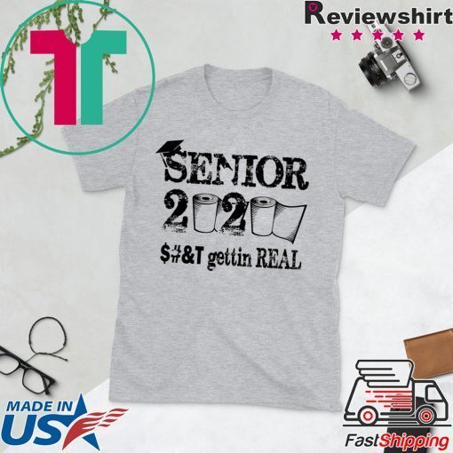 Senior 2020 Shit Gettin Real Funny Toilet Paper Apocalypse Gift T-Shirt