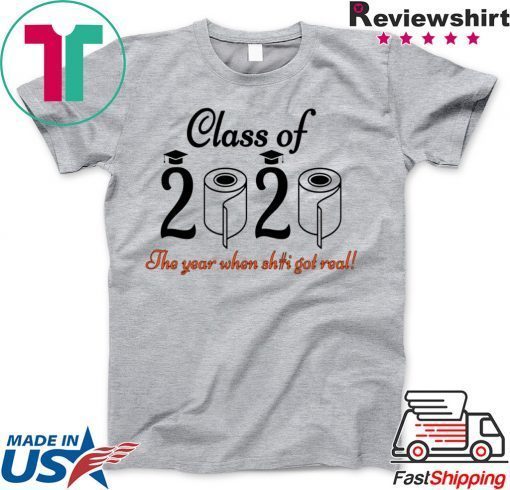 - Senior 2020 Shit Getting Real Shirt Class Of 2020 Graduation Senior Funny Quarantine Gift T-Shirt