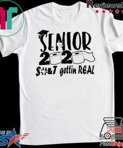 Senior 2020 shit gettin real Gift T-Shirts