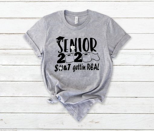 Senior 2020 shit gettin real short sleeves T-Shirt