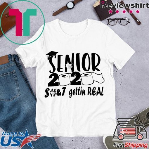 Senior 2020 shit gettin real original T-Shirt