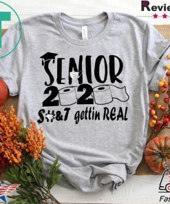 Senior 2020 shit gettin real original T-Shirt