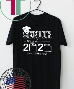 Senior Class of 2020 Shirt Is Gettin' Real Graduate original T-Shirts