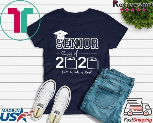 Senior Class of 2020 Shirt Is Gettin' Real Graduate original T-Shirts