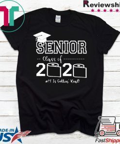 Senior Class of 2020 Shit Is Gettin Real Graduate Gift T-Shirt