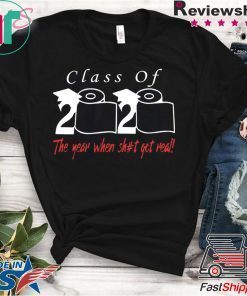 Senior Class of 2020 Shit Is Gettin Real Gift T-Shirts