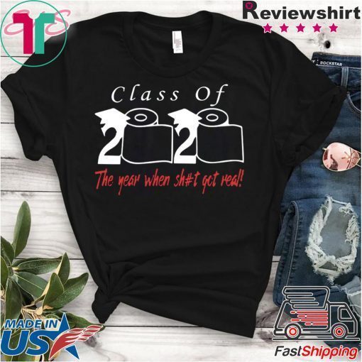 Senior Class of 2020 Shit Is Gettin Real Gift T-Shirts