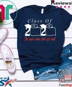 Senior Class of 2020 Shit Is Gettin Real Gift T-Shirts