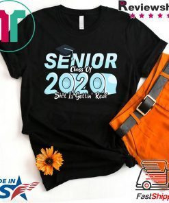 Senior Class of 2020 Shit Is Getting Real, 2020 Toilet Paper Gift T-Shirt