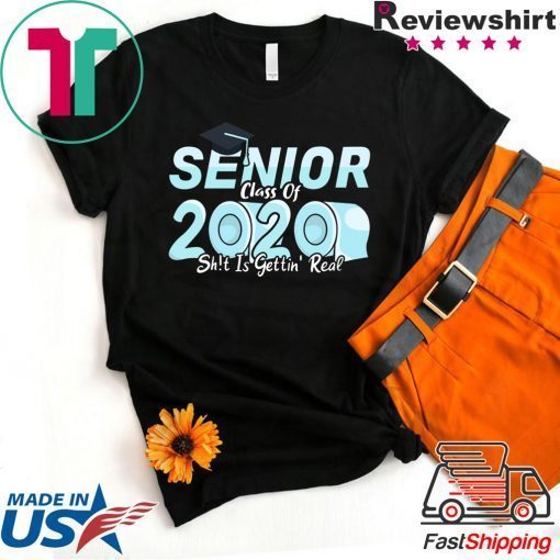 Senior Class of 2020 Shit Is Getting Real, 2020 Toilet Paper Gift T-Shirt