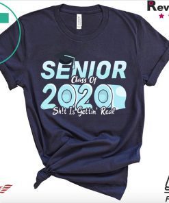 Senior Class of 2020 Shit Is Getting Real, 2020 Toilet Paper Gift T-Shirt