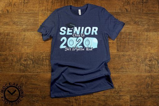 Senior Class of 2020 Shit Is Getting Real, 2020 Toilet Paper Gift T-Shirts