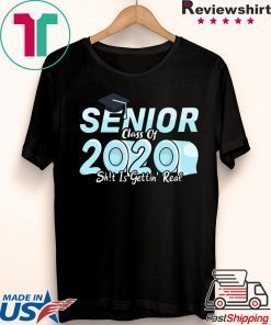 Senior Class of 2020 Shit Is Getting Real Toilet Paper Gift T-Shirts