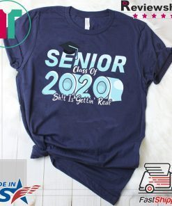 Senior Class of 2020 Shit Is Getting Real Toilet Paper Gift T-Shirts